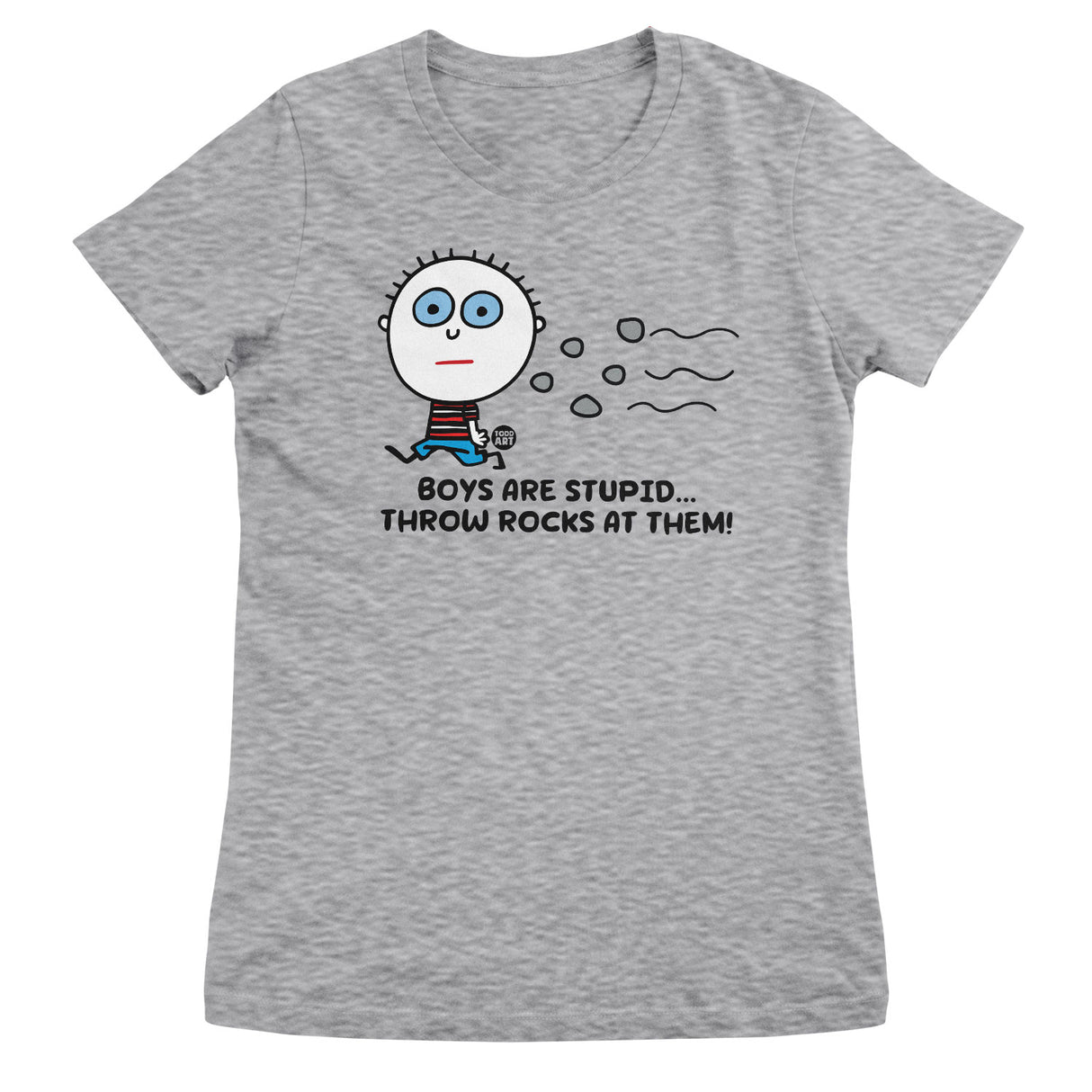Boys Are Stupid - Throw Rocks At Them! - ToddArt Girly Tee