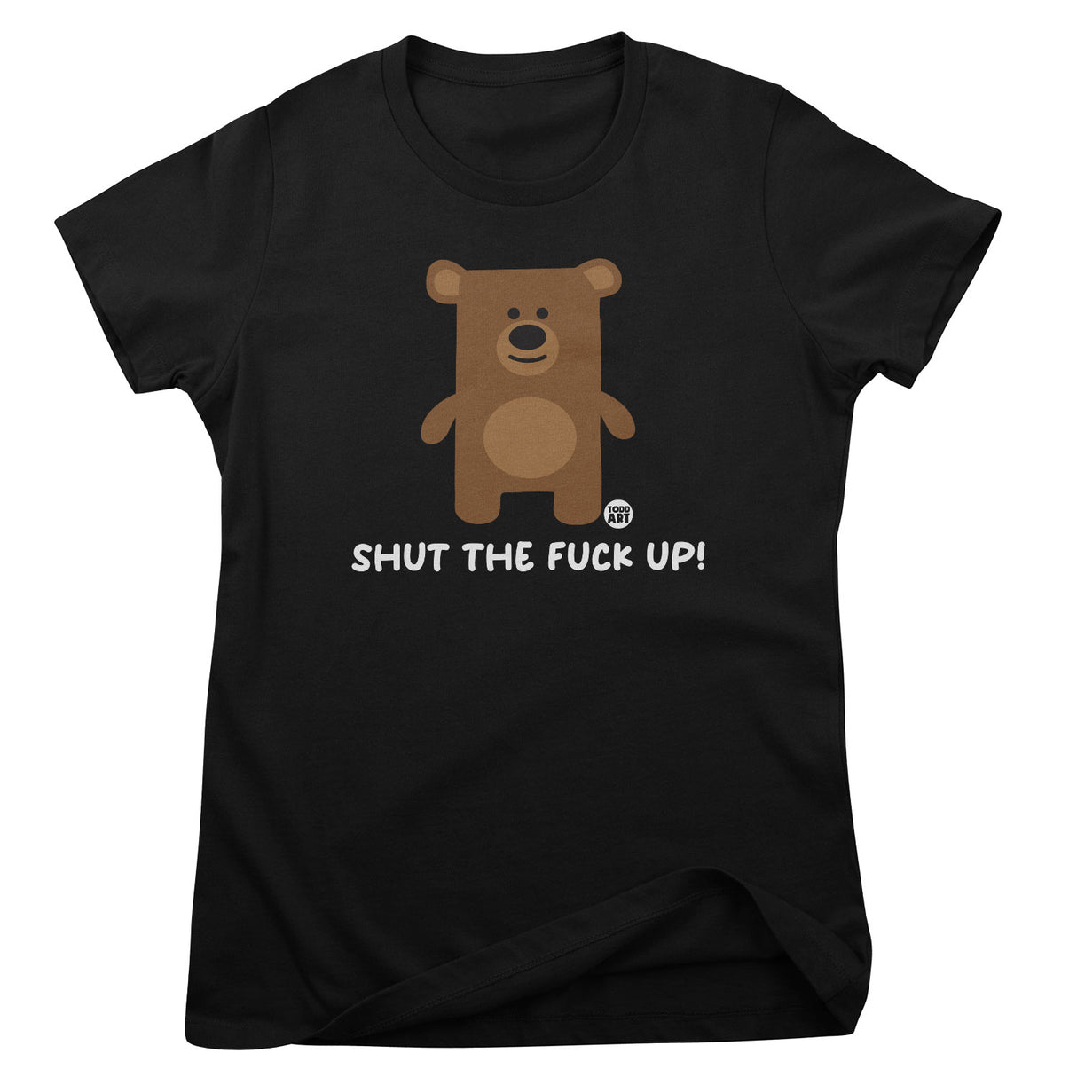 Shut The F*ck Up - Don't Care Bear Girly Tee