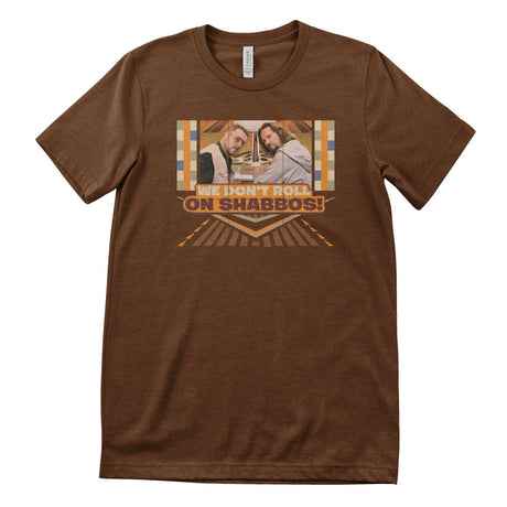 We Don't Roll On Shabbos! T-Shirt