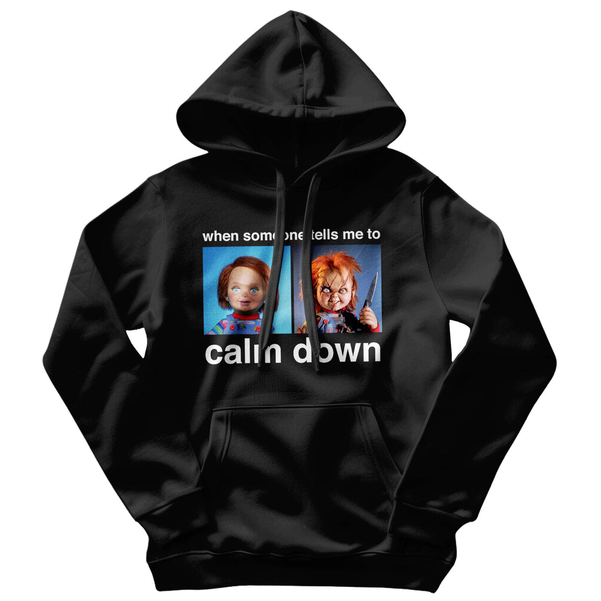 Chucky - When Someone Tells Me To Calm Down Hoodie