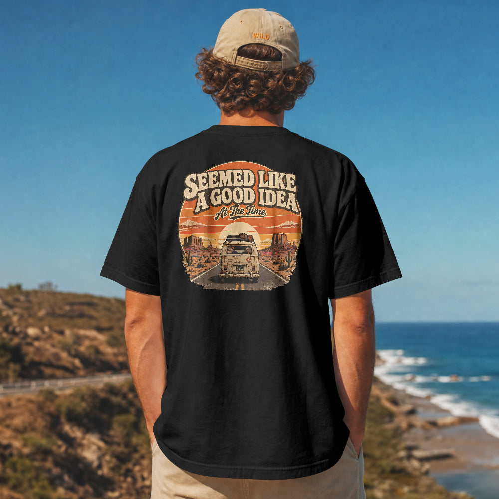 Seemed Like A Good Idea At The Time T-Shirt