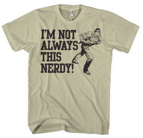 I´m Not Always This Nerdy T-Shirt