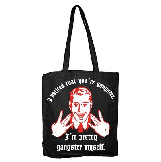 I Noticed You´re Gangster Tote Bag