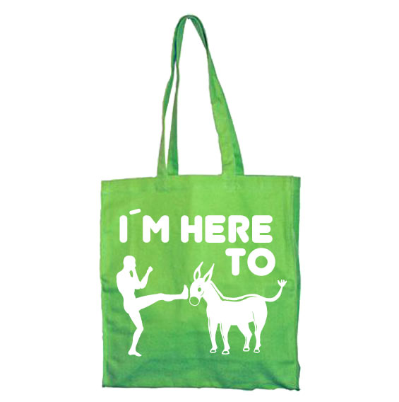 I´m Here To Kick Ass Tote Bag