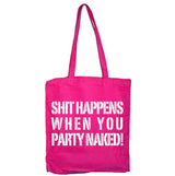 Shit Happens When You Party Naked Tote Bag